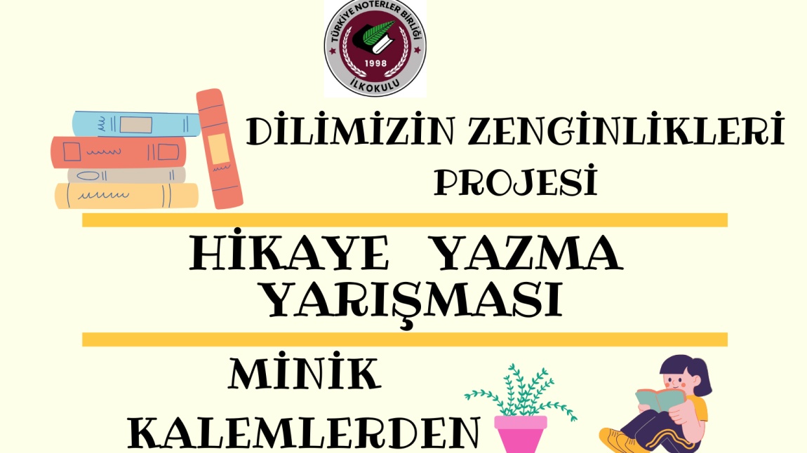 DİLİMİZİN ZENGİNLİKLERİ PROJESİ KAPSAMINDA MİNİK KALEMLERDEN HİKÂYELER YAZMA YARIŞMASI